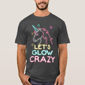 T-shirt Fête folle Let's Glow Crazy Anniversaire lumineux
