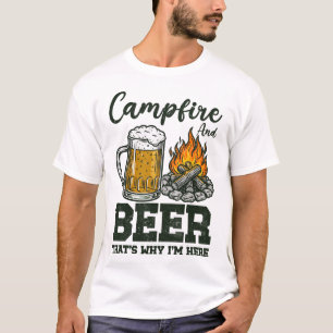 T-shirt Feu de camp et bière c'est pourquoi je suis ici