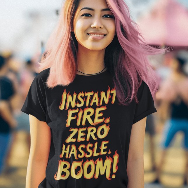 T-shirt Feu instantané : Zéro Hassle Boom (Créateur téléchargé)