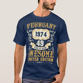 T-shirt Février 1974 49 Ans D'Être Awesome Limited Ed