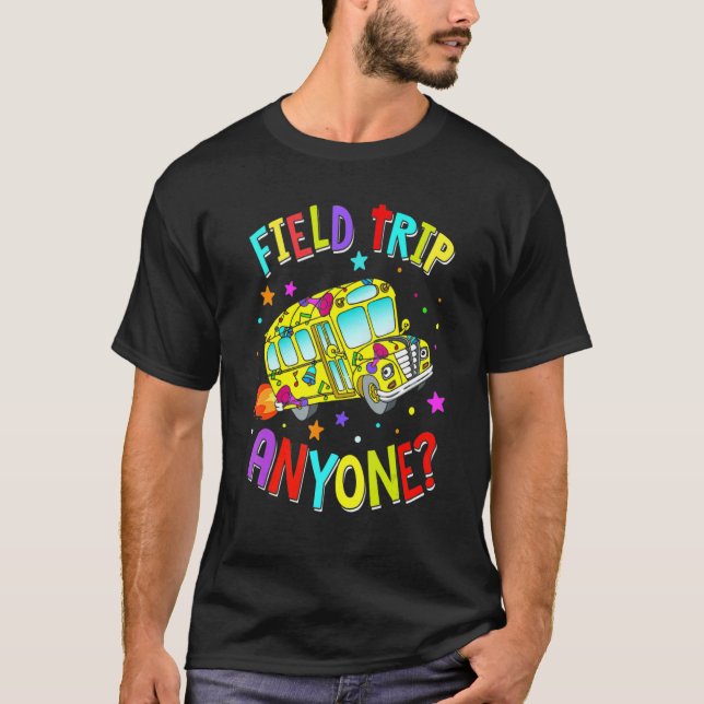 T-shirt Field Trip Anyone Teacher Teaching School Bus Back (Devant)