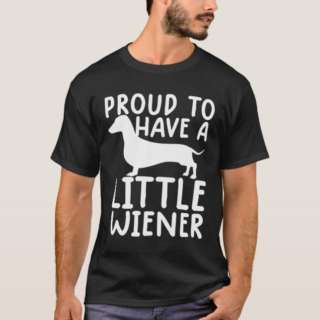 T-shirt Fier D'Avoir Un Petit Chien Dachshund Plus Évident (Devant)