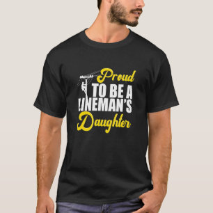 T-shirt Fier D'Être Une Fille Linemans Lineman Papa