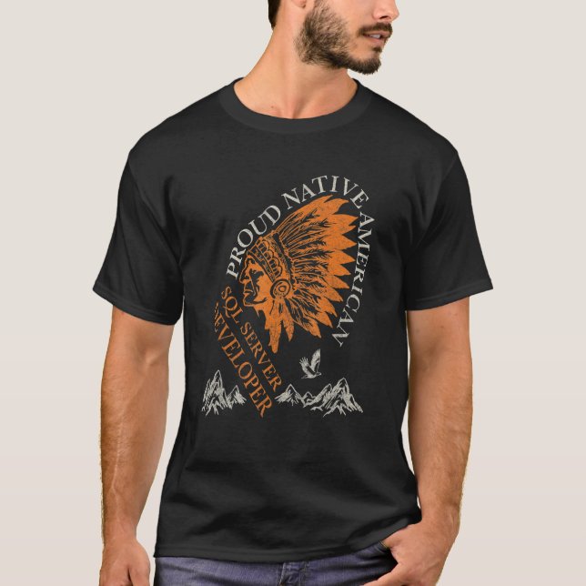 T-shirt Fier Native American Job SQL Server Developer (Devant)