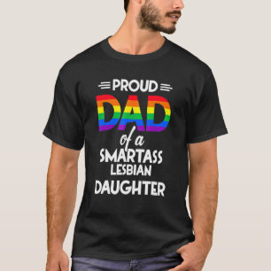 T-shirt Fier Papa D'Une Fille Lesbienne Smartass