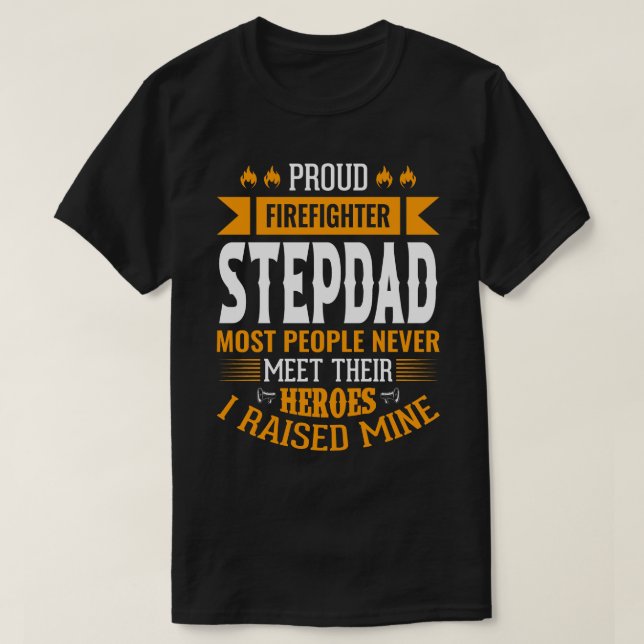 T-shirt Fier Pompier STEPDAD La Plupart Des Gens Ne Rencon (Design devant)