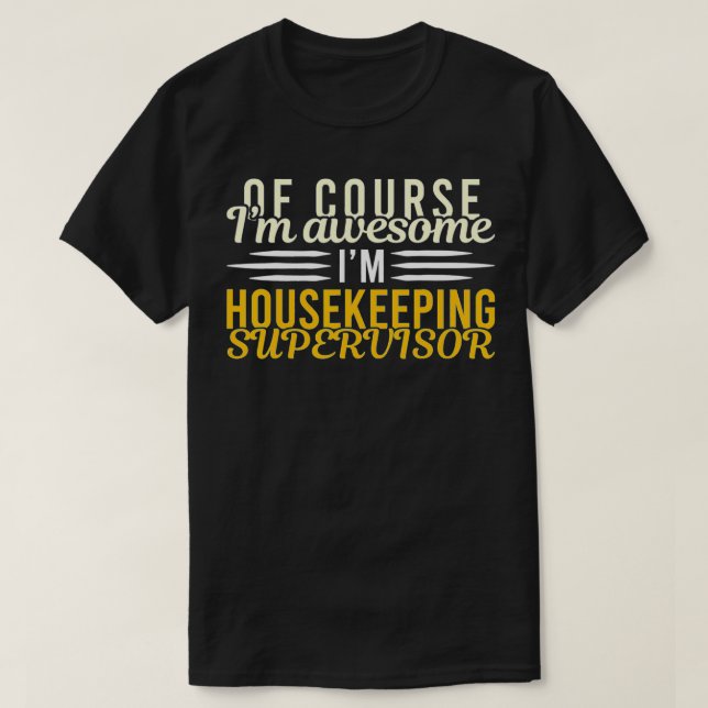 T-shirt Fier superviseur du ménage Je suis génial Housekee (Design devant)