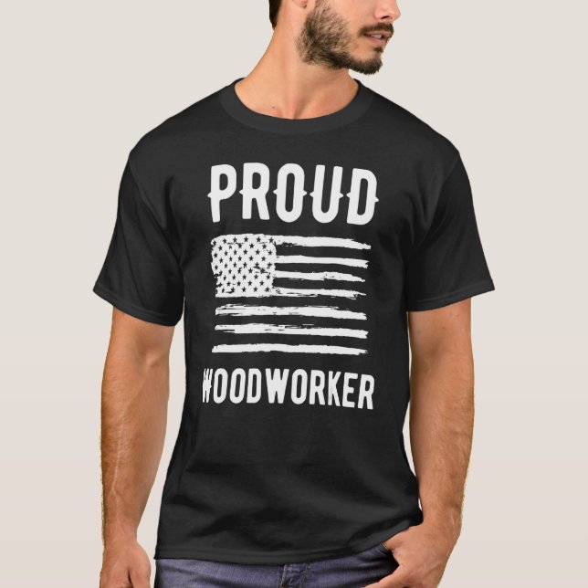 T-shirt Fier travail du bois Profession drapeau américain (Devant)