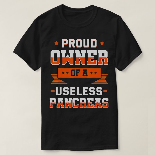 T-shirt Fière Propriétaire D'Un Pancreas Inutile Cadeau Di (Design devant)