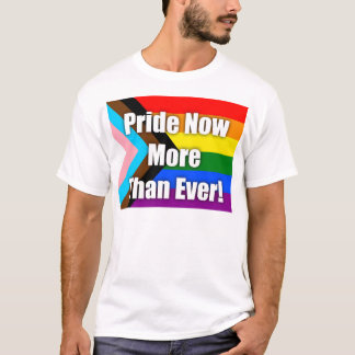 T-shirt Fierté Maintenant Plus Que Jamais