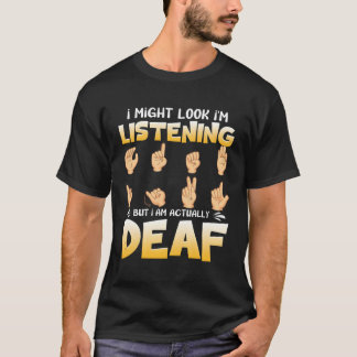 T-shirt Fierté Sourde Asl Pourrait Sembler Écouter Mais Je