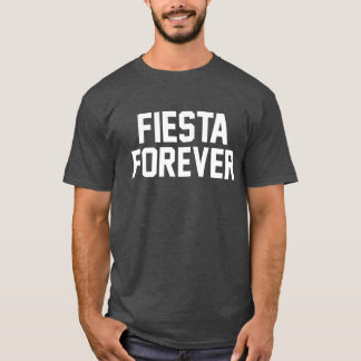 T-shirt Fiesta pour toujours