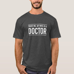T-shirt Fiez-vous à moi, ma femme est médecin