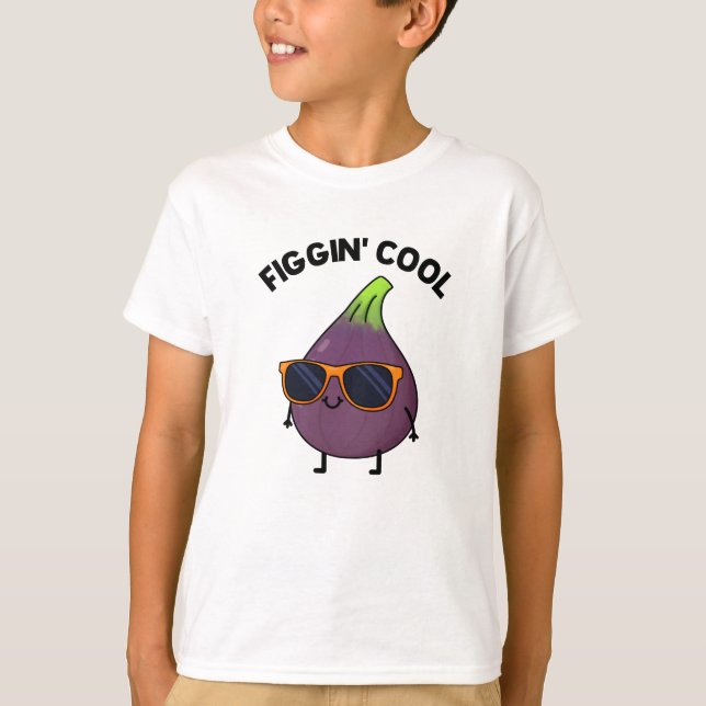 T-shirt Figgin Cool Funny Fig Aliment Pun (Devant)