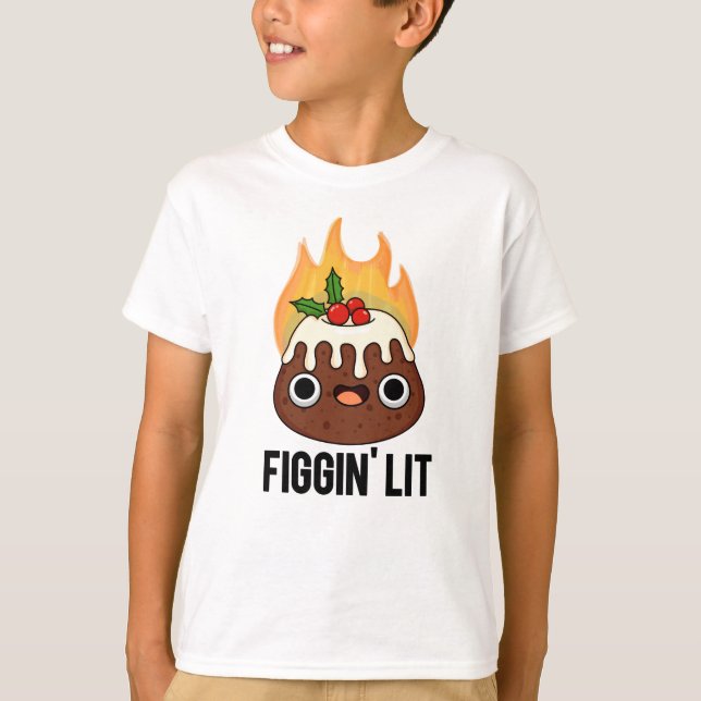 T-shirt Figgin Lit Funny Figgy Pudding Pun (Devant)