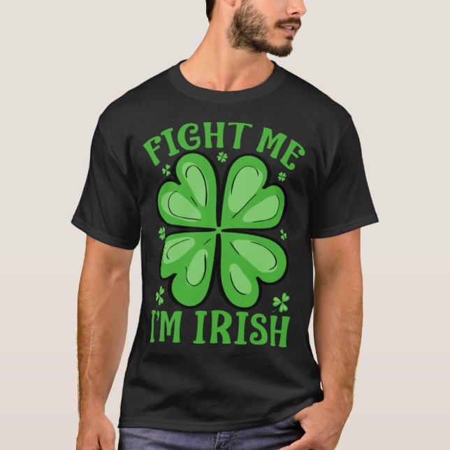 T-shirt Fight Me Je suis Irlandais St Patrick's Day Boire  (Devant)