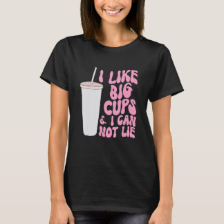 T-shirt Figure and Slogan Graphic I Like Big Cups and I Ca