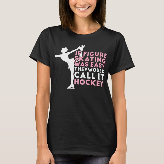 T-shirt Figure de Skating Funny Saying Ice Skating Gift Fo (Devant)
