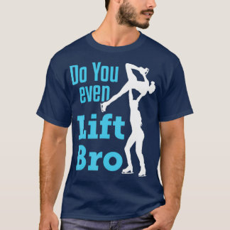 T-shirt Figure Skating Pairs Men Ice Skate Do You Even