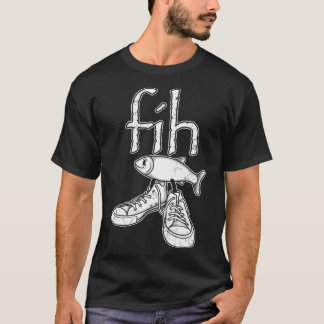 T-shirt Fih Fish In Shoes Funny Misspelled Fish Meme Fih C