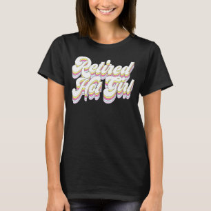 T-shirt Fille Chaude Retraité Rétro Mariage Enterrement De