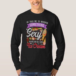 T-shirt Fille de glace Cône Popsicle Il m'a dit de chuchot