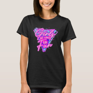 T-shirt Filles veulent juste s'amuser néon rétro 80's Homm