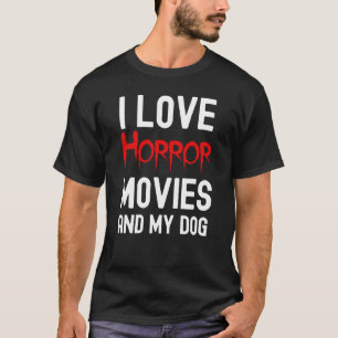 T-shirt Film D'Horreur Et Mon Chien, Film D'Horreur Obsédé