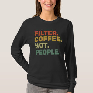 T-shirt Filtrez le café, pas les gens Espresso Barista Ca