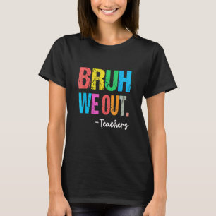 T-shirt Fin d'année scolaire Prof d'été Bruh On est dehors