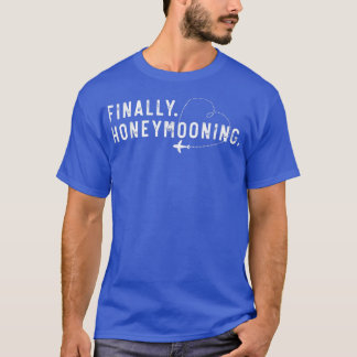 T-shirt Finally Honeymooning Tee Cute Honeymoon Finally Ho