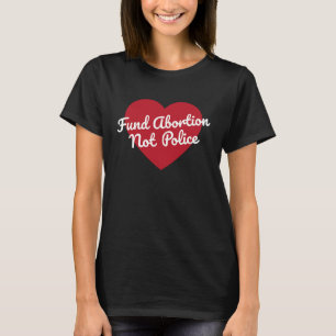 T-shirt Financer l'avortement pas la police Pro Choice Fem