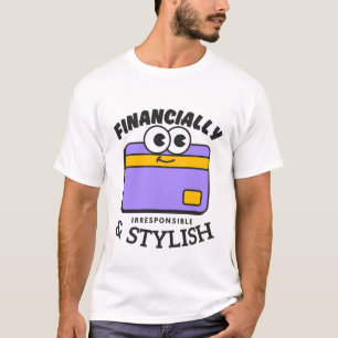 T-shirt Financièrement irresponsable et élégant