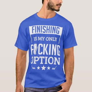 T-shirt Finir Est Ma Seule Option Marathon Runner Runnin