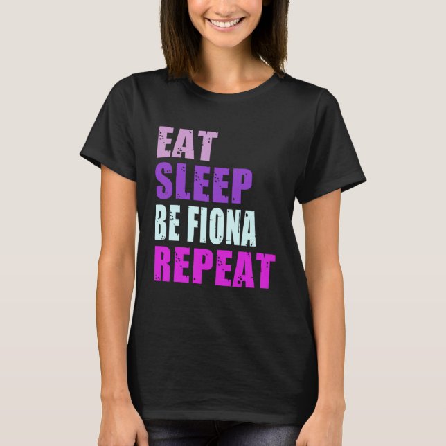 T-shirt Fiona Eat Sleep Be Repeat Fiona (Devant)