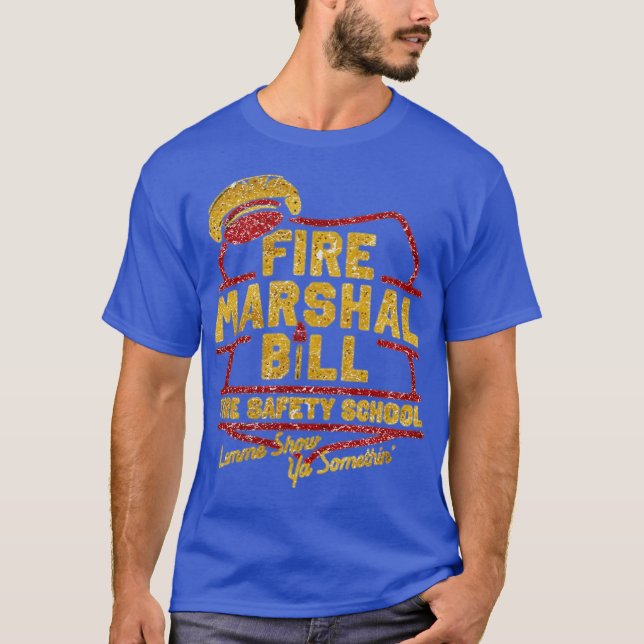T-shirt Fire Marshal Bill Fire Safety School Funny (Devant)