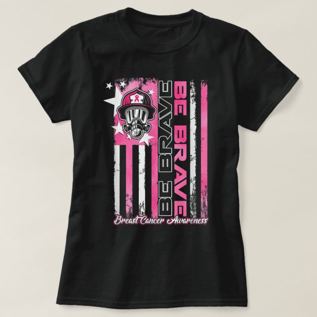 T-shirt Firefighter Us Flag Be Brave Breast Cancer Awarene (Design devant)