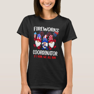 T-shirt Fireworks Coordinator If I Run We All Run 4th Of J