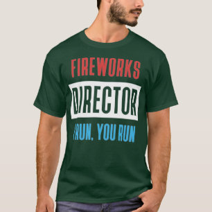 T-shirt Fireworks Director Je Exécute, Vous Exécutez