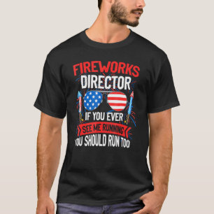 T-shirt Fireworks Director Si Vous Me Voyez Jamais Exécute