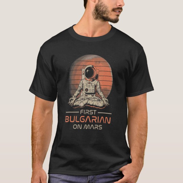 T-shirt First Bulgarian On Mars  Space Theme Humor Galaxy  (Devant)