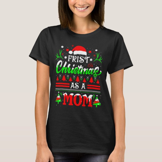 T-shirt First Christmas As A Mom Funny New Mom Xmas Matchi (Devant)