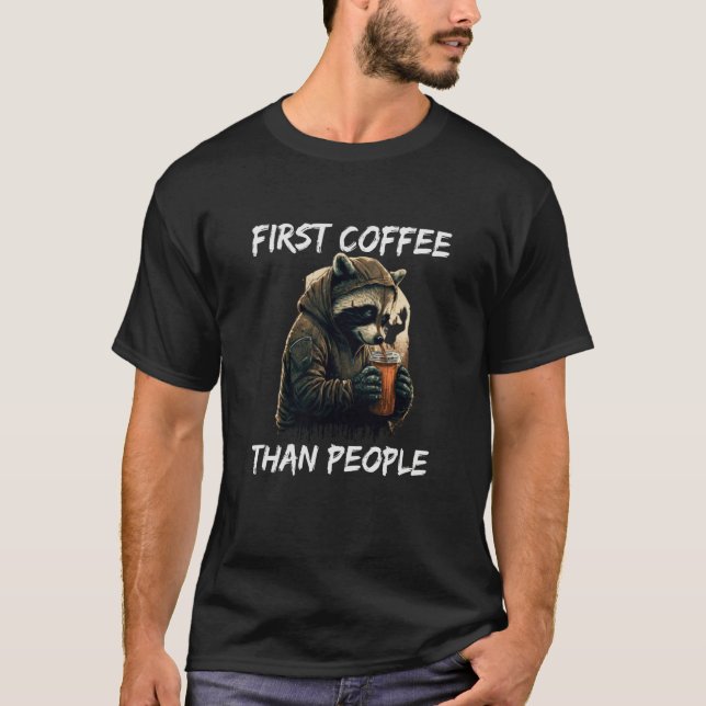 T-shirt First coffee than people racoon (Devant)