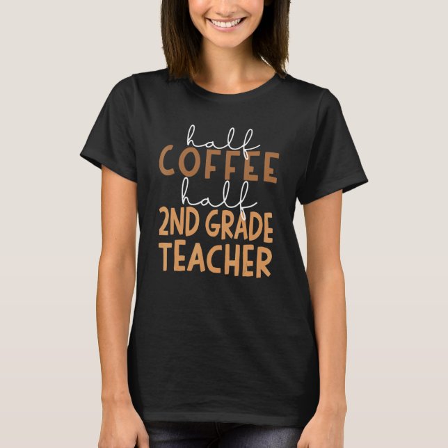 T-shirt First Day Of School Half Coffee Half Second Grade  (Devant)