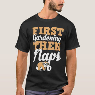 T-shirt First Gardening Then Naps Cute Funny Sleeping Slot