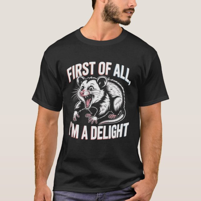 T-shirt First Of All I'm A Delight Funny Opossum Meme (Devant)