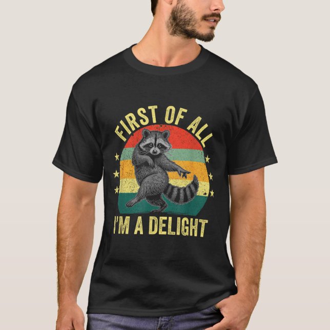 T-shirt First Of All, I'm A Delight Sarcastic Raccoon Tras (Devant)