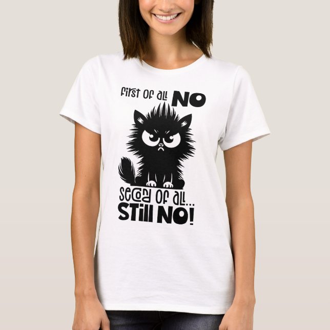 T-shirt First Of All, No Funny Cat Lover Gift  (Devant)