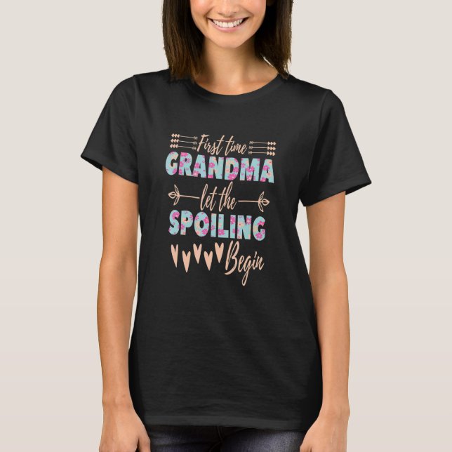 T-shirt First Time Grandma Let the Spoiling New Grandma 1s (Devant)