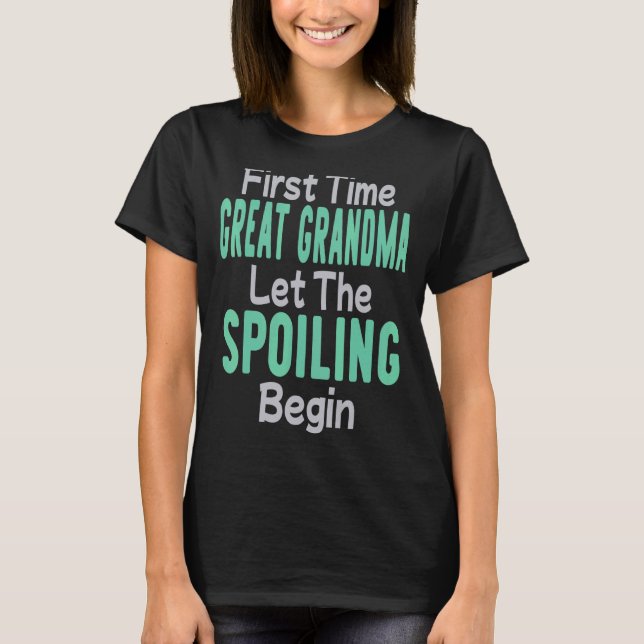 T-shirt First Time Great Grandma Let The Spoiling Begin (Devant)